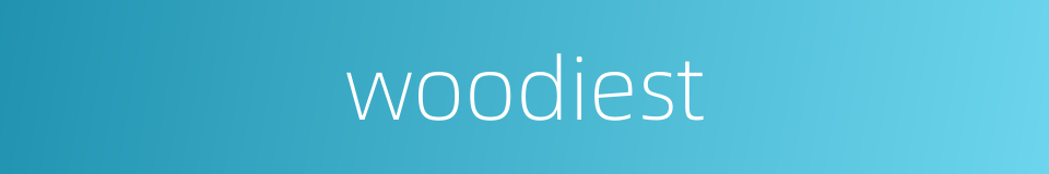 woodiest的同义词