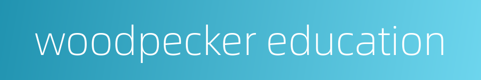woodpecker education的同义词