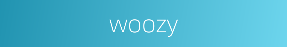 woozy的同义词