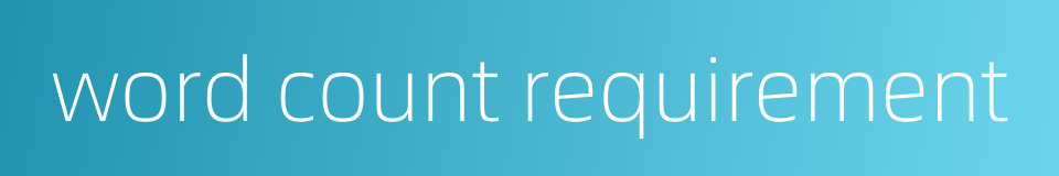 word count requirement的同义词