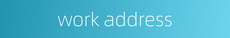 work address的同义词