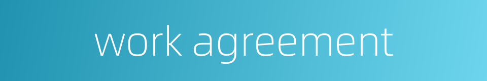 work agreement的同义词
