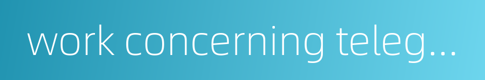 work concerning telegraphing and radio operation的同义词