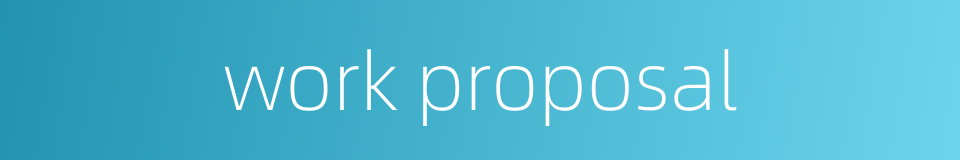 work proposal的同义词