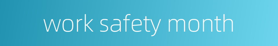 work safety month的同义词