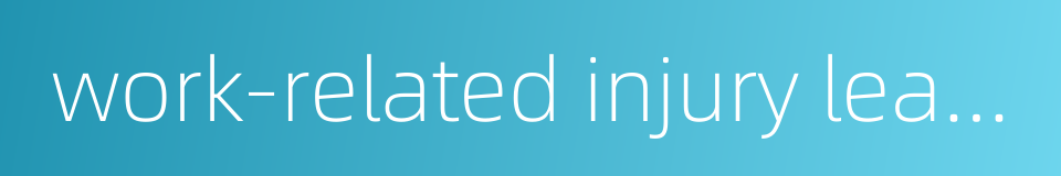 work-related injury leave的同义词