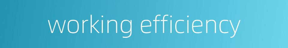 working efficiency的同义词
