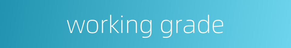 working grade的同义词