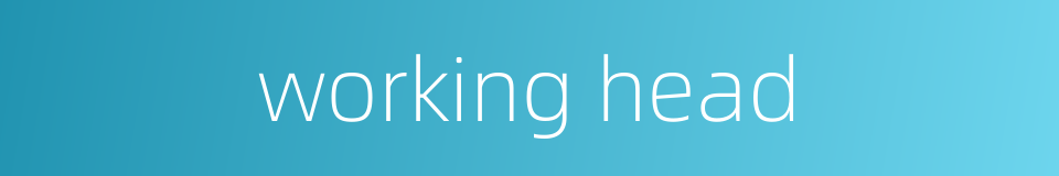 working head的同义词