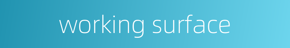 working surface的同义词