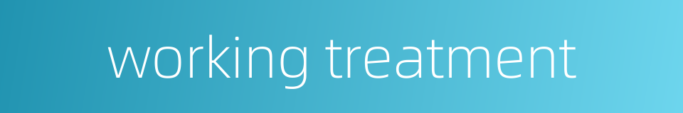 working treatment的同义词