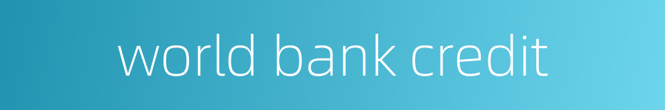 world bank credit的同义词