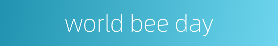 world bee day的同义词