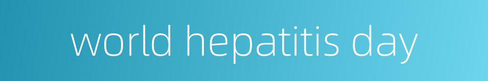 world hepatitis day的同义词