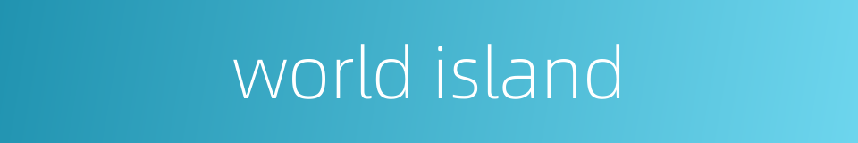world island的同义词