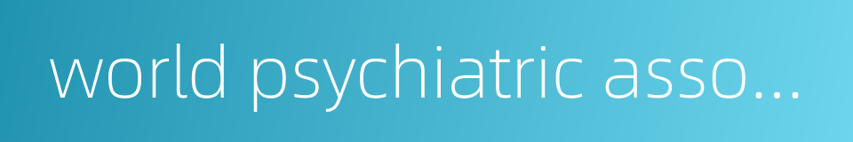 world psychiatric association wpa的同义词