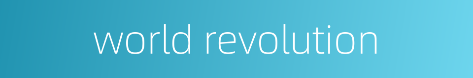 world revolution的同义词