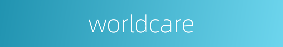 worldcare的同义词