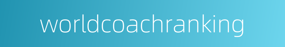 worldcoachranking的同义词