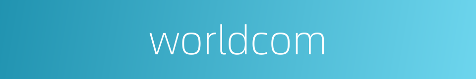 worldcom的同义词