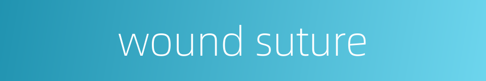 wound suture的同义词