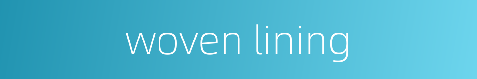 woven lining的同义词