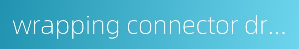 wrapping connector driving的同义词