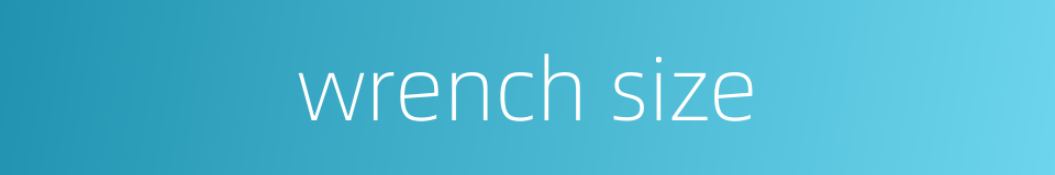wrench size的同义词