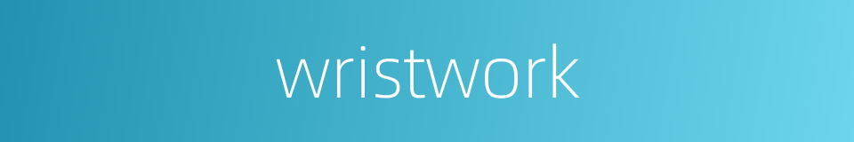 wristwork的同义词