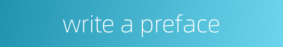 write a preface的同义词