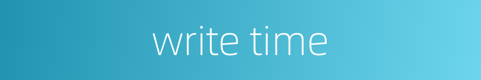 write time的同义词