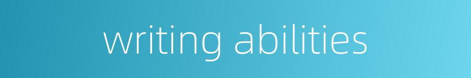writing abilities的同义词