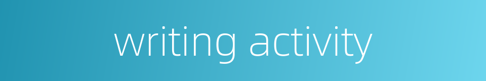 writing activity的同义词