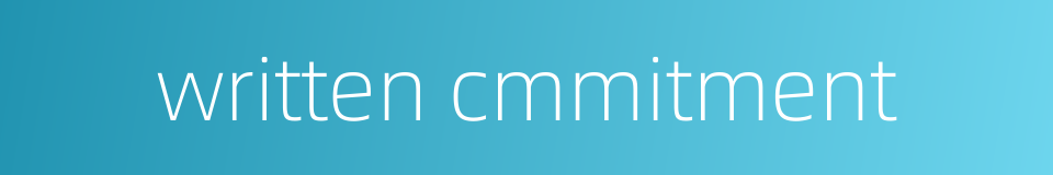 written cmmitment的同义词