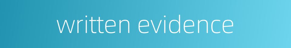 written evidence的同义词