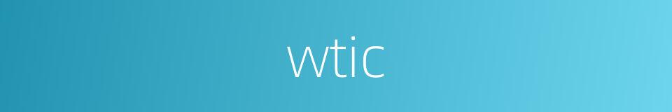 wtic的同义词
