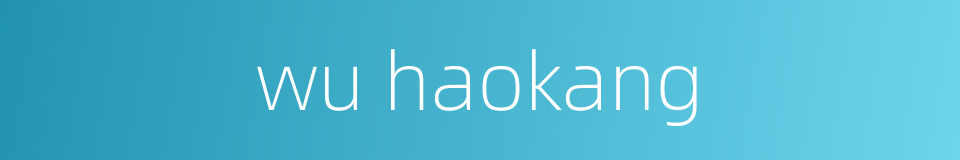 wu haokang的同义词