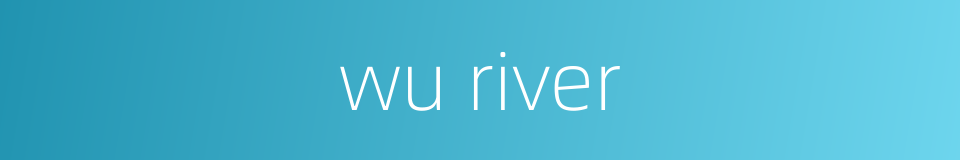 wu river的同义词