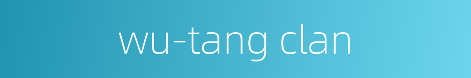wu-tang clan的同义词