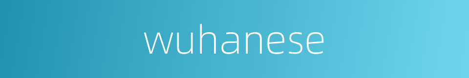 wuhanese的同义词