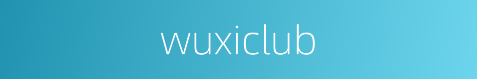 wuxiclub的同义词