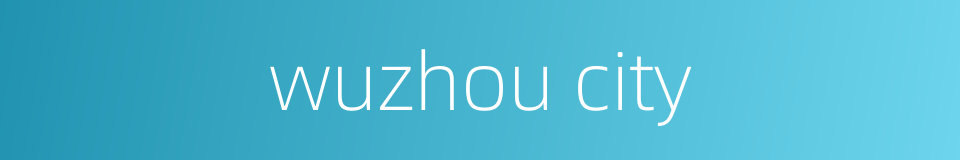 wuzhou city的同义词