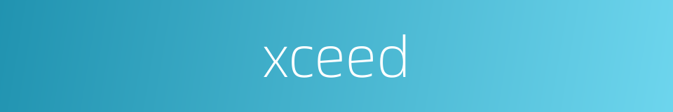 xceed的同义词