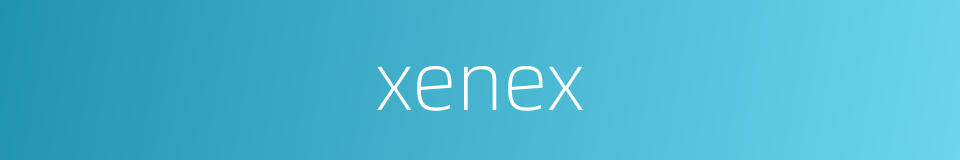 xenex的同义词