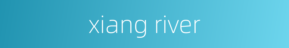 xiang river的同义词