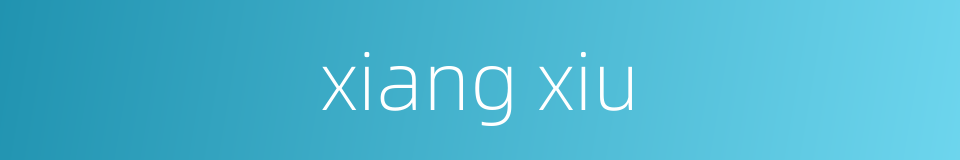 xiang xiu的同义词