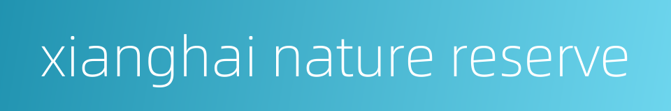 xianghai nature reserve的同义词