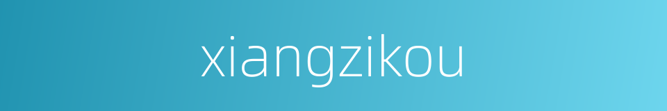 xiangzikou的同义词