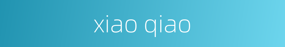 xiao qiao的同义词