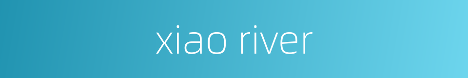 xiao river的同义词